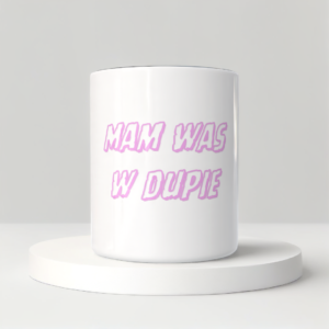 Śmieszny Kubek Niegrzeczne - Mam was w dupie